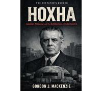Hoxha: Isolation, Paranoia, and the Architecture of Total Control