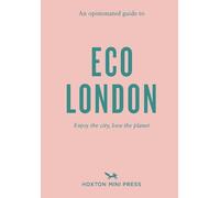 Hoxton Mini Press An Opinionated Guide to Eco London (Tascabile)