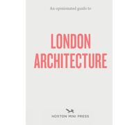 Hoxton Mini Press An Opinionated Guide to London Architecture (Tascabile)
