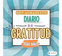 Hoy Agradezco: Mi Diario de Gratitud para Niños Felices (Edades 6-9)