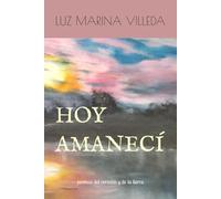 Hoy amanecí: Poemas del corazón y de la tierra