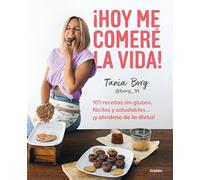 Hoy me comeré la vida!: 101 recetas sin gluten, fáciles y saludables; y olví date de la dieta! / Today I Will Eat up Life! 101 Gluten-Free, Easy, and