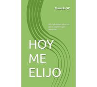 HOY ME ELIJO: 60 reflexiones directas para mujeres que avanzan