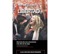 Hoy me llamo Libertad: memoria de una universitaria más allá de las rejas