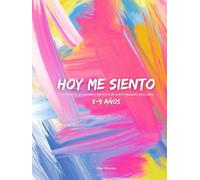 Hoy me siento: Sentimientos, emociones y ejercicios de auto-regulación para niños