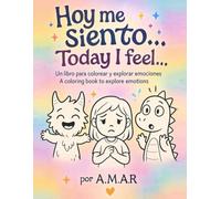 Hoy me siento... / Today I feel...: Un libro bilingüe para colorear y explorar emociones / A bilingual coloring book to explore emotions