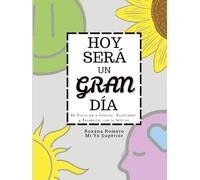 Hoy Sera Un Gran Dia: Un Diario para Colorear, Reflexionar y Reconectar con tu Interior