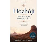 Hózhójí: The Navajo Blessing Way: Ancient ceremony as everyday practice for restoring harmony after disruption
