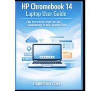 HP Chromebook 14 Laptop User Guide: Easy Instructions, Setup Tips, and Troubleshooting for New ChromeOS Users