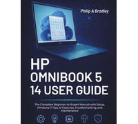 Hp Omnibook 5 14 User Guide: The Complete Beginner-to-Expert Manual with Setup, Windows 11 Tips, AI Features, Troubleshooting, and Maintenance
