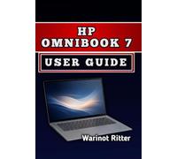HP OMNIBOOK 7 USER GUIDE: Master AI Features, Optimize Performance, and Maximize Your Productivity