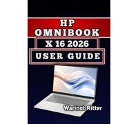 HP OmniBook X 16 2026 USER GUIDE: Master Setup, Battery Life, and Advanced Workflows