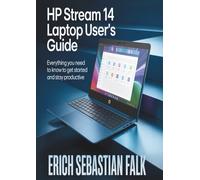 HP Stream 14 Laptop User’s Guide: Everything You Need to Know to Get Started and Stay Productive