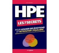 HPE : Comprendre son Haut Potentiel Émotionnel: Les 7 Secrets pour Apaiser ses Émotions et Retrouver l’Équilibre | Intelligence Émotionnelle | Livre ... et Hypersensible | Hypersensibilité