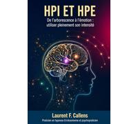 HPI ET HPE: De l'arborescence à l'émotion : utiliser pleinement son intensité