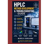 HPLC METHOD DEVELOPMENT & TROUBLESHOOTING GUIDE: A Practical HPLC Guide to Method Design, Validation, and Effective Laboratory Troubleshooting Frameworks