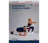 HPT Coaching - Le Guide Du Poids de Corps: Apres 40 ans