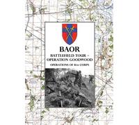 HQ British Army of the Rhi Baor Battlefield Tour - Operation Goodwo (Tascabile)