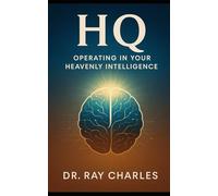 HQ: Operating In Your Heavenly Intelligence: 1