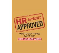HR Approved Office Survival Guide: Funny Things I Can’t Say Out Loud at Work: HR Approved Office Survival Guide: Funny Things I Can’t Say Out Loud at Work.