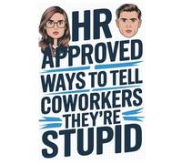 HR Approved Ways To Tell Coworkers They’re Stupid: Funny Gifts For Men. Gag / Fun Gifts For Women. Gifts For Coworkers. Prank Gift. Funny Office Gift. Work Gift For Boss. Inappropriate Birthday Gift.