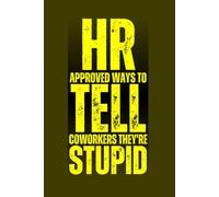 HR Approved Ways to Tell Coworkers They're Stupid: funny white elephant gifts for adults: Employee Appreciation Christmas Gift Idea, Funny Notebook ... hr gifts for women, Valentine's day gift.