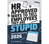 HR Approved Ways to Tell Employees They Are Stupid: Stocking Stuffers for Men | Witty Alternatives to What I Can't Say Out Loud To Coworkers | A ... Planner Calendar or Journal | 2026 Edition