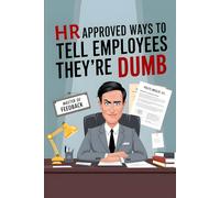 HR Approved Ways to Tell Employees They're Dumb: Funny Gag Gifts For Coworkers, Stocking Stuffers for Men & Women, Blank Lined Notebook
