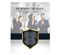 HR Behind the Badge: The Law Enforcement HR Operations Handbook: From Recruitment to Retirement