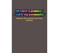 HR call it a problem, I call it my personality notebook: Where questionable decisions meet official documentation, cause HR can’t fix what makes you iconic