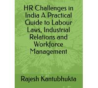 HR Challenges in India A Practical Guide to Labour Laws, Industrial Relations and Workforce Management