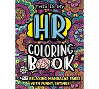 HR Coloring Book for adults: A Funny & Humorous Adult Coloring Book Gift For Human Resources Manager Men & Women - Sarcastic HR jokes, sayings, and funny quotes with relaxing mandala backgrouds