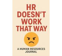 HR Doesn't Work That Way: A Human Resources Journal