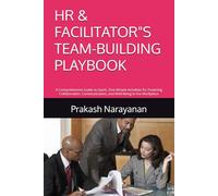 HR & FACILITATOR"S TEAM-BUILDING PLAYBOOK: A Comprehensive Guide to Quick, One-Minute Activities for Fostering Collaboration, Communication, and Well-Being in the Workplace