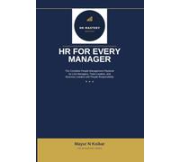 HR for Every Manager: The Complete People Management Playbook for Line Managers, Team Leaders, and Business Leaders with People Responsibility