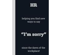 HR helping you find new ways to say "I'm sorry" since the dawn of the workplace!