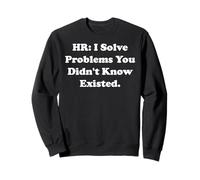 HR: I Solve Problems You Didn't Know Existed Funny Saying Felpa