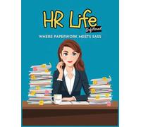 HR Life Unfiltered: Where Paperwork Meets Sass