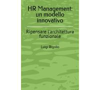 HR Management: un modello innovativo: Ripensare l'architettura funzionale