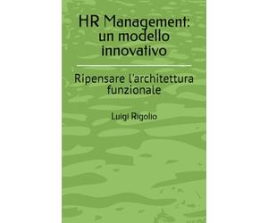 HR Management: un modello innovativo: Ripensare l'architettura funzionale