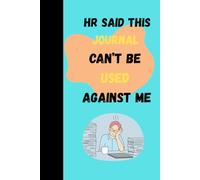 HR Said This Journal Can't Be Used Against Me: A Safe Space for Corporate Chaos and Passive Notes.