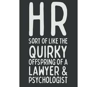 HR Sort Of Like The Quirky Offspring of a Lawyer and psychologist | Funny Human Resources Notebook | 120 Lined Pages | HR Gifts, Appreciation, and Office Humor