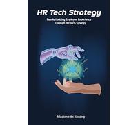 HR Tech Strategy: Revolutionizing Employee Experience Through HR-Tech Synergy