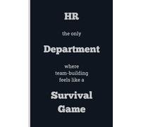 HR the only Department where team-building feels like a Survival Game