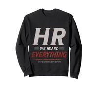 HR We Heard Everything Funny Human Resources Office Humor Felpa