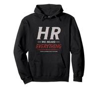 HR We Heard Everything Funny Human Resources Office Humor Felpa con Cappuccio