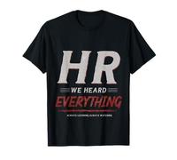 HR We Heard Everything Funny Human Resources Office Humor Maglietta