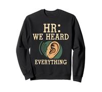 HR We Heard Everything Human Resources Ear Graphic Funny Felpa