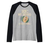 HR We Heard Everything Human Resources Ear Graphic Funny Maglia con Maniche Raglan