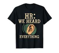 HR We Heard Everything Human Resources Ear Graphic Funny Maglietta